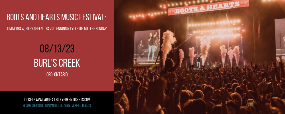 Boots and Hearts Music Festival: Tim McGraw, Riley Green, Travis Denning & Tyler Joe Miller - Sunday at Riley Green Tickets tickets Boots and Hearts Music Festival: Tim McGraw, Riley Green, Travis Denning & Tyler Joe Miller - Sunday at Riley Green Tickets