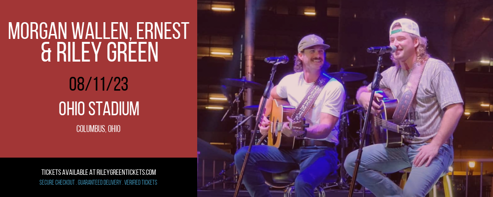 Morgan Wallen, Ernest & Riley Green at Riley Green Tickets tickets Morgan Wallen, Ernest & Riley Green at Riley Green Tickets