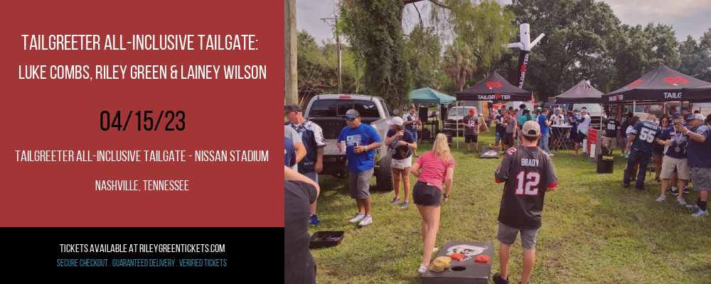 Tailgreeter All-Inclusive Tailgate: Luke Combs, Riley Green & Lainey Wilson at Riley Green Tickets tickets Tailgreeter All-Inclusive Tailgate: Luke Combs, Riley Green & Lainey Wilson at Riley Green Tickets