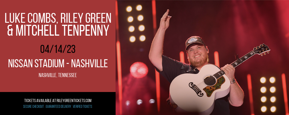 Luke Combs, Riley Green & Mitchell Tenpenny at Riley Green Tickets tickets Luke Combs, Riley Green & Mitchell Tenpenny at Riley Green Tickets
